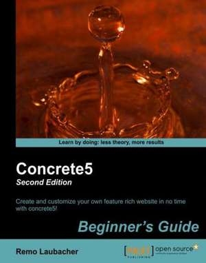 Concrete5 Beginner's Guide (2nd Edition) de Remo Laubacher