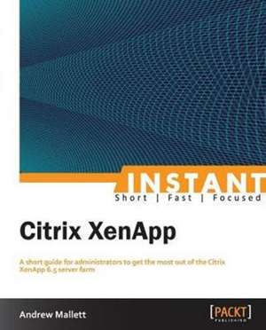 Instant Citrix XenApp 6.5 de Andrew Mallett