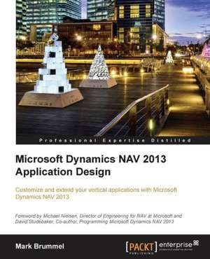 Microsoft Dynamics Nav 2013 Application Design - Second Edition de Marije Brummel