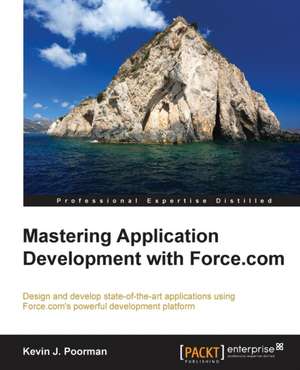 Mastering Application Development with Force.com de Kevin J. Poorman