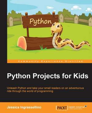 Python Projects for Kids de Jessica Ingrassellino