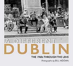 A Different Dublin: The 1960s Through the Lens de Bill Hogan