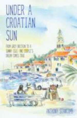 Under A Croatian Sun de Anthony Stancomb