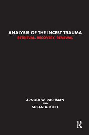 Analysis of the Incest Trauma: Retrieval, Recovery, Renewal de Susan A. Klett