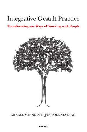 Integrative Gestalt Practice: Transforming our Ways of Working with People de Mikael Sonne