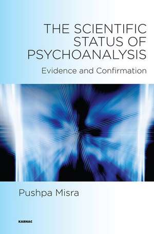 The Scientific Status of Psychoanalysis: Evidence and Confirmation de Pushpa Misra