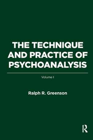 The Technique and Practice of Psychoanalysis: Volume I de Ralph R. Greenson