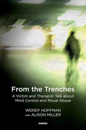 From the Trenches: A Victim and Therapist Talk about Mind Control and Ritual Abuse de Wendy Hoffman