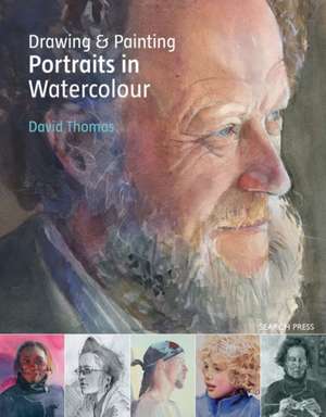 Drawing & Painting Portraits in Watercolour de David. Thomas