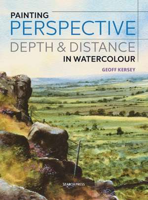 Painting Perspective, Depth and Distance in Watercolour de Geoff Kersey