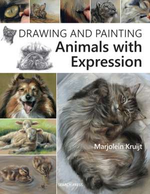 Drawing and Painting Animals with Expression de Marjolein Kruijt