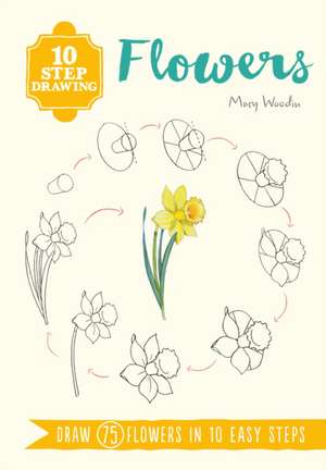 10 Step Drawing: Flowers de Mary Woodin