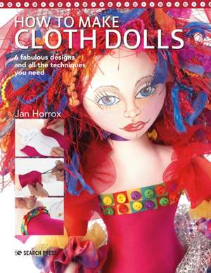 How to Make Cloth Dolls de Jan Horrox