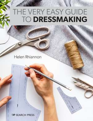 Dressmaking: The Easy Guide de Helen Rhiannon