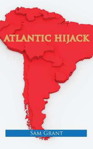 Atlantic Hijack de Sam Grant