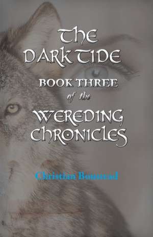 The Dark Tide, Book Three of the Wereding Chronicles de Christian Boustead