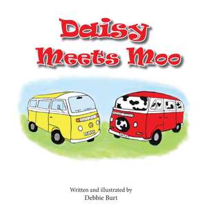 Daisy Meets Moo de Debbie Burt