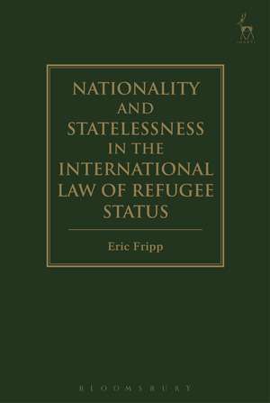 Nationality and Statelessness in the International Law of Refugee Status de Eric Fripp