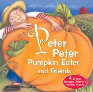 Peter Peter Pumpkin Eater and Friends de Wendy Straw