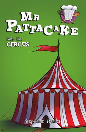 MR Pattacake Joins the Circus de Stephanie Baudet