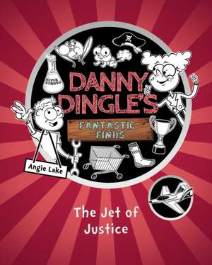 Danny Dingle's Fantastic Finds: The Jet of Justice (book 3) de Angie Lake