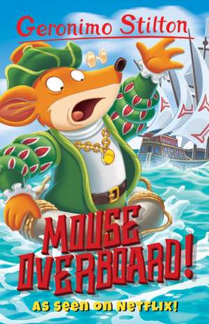 Geronimo Stilton: Mouse Overboard! de Geronimo Stilton