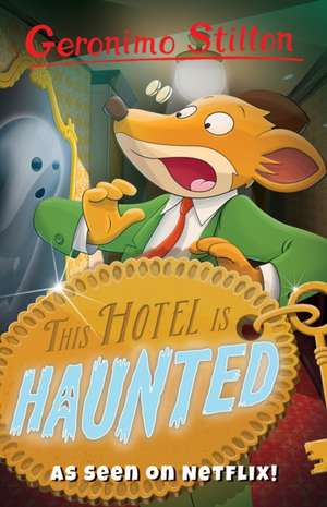 This Hotel Is Haunted de Geronimo Stilton