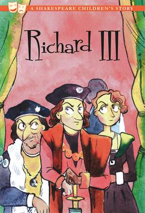 Richard III: A Shakespeare Children's Story de Kellie Jones