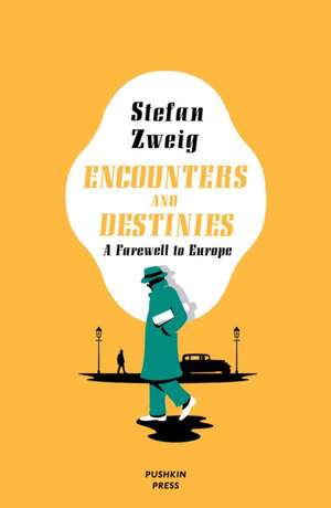 Encounters and Destinies: A Farewell to Europe de Stefan Zweig