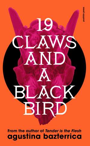 Nineteen Claws and a Black Bird de Agustina Bazterrica