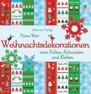 Weihnachtsdekorationen zum Falten, Schneiden und Kleben de Fiona Watt