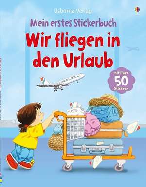 Mein erstes Stickerbuch: Wir fliegen in den Urlaub de Anna Civardi