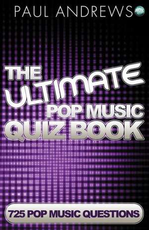 The Ultimate Pop Music Quiz Book de Paul Andrews