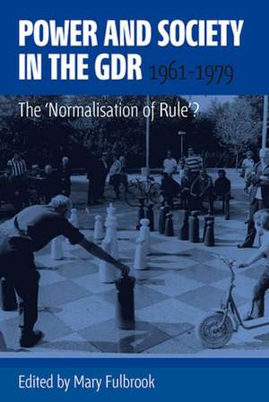 Power and Society in the Gdr, 1961-1979 de Mary Fulbrook