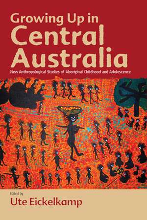 Growing Up in Central Australia de Ute Eickelkamp