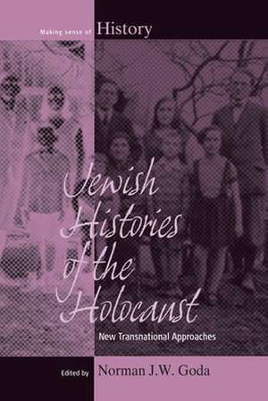 Jewish Histories of the Holocaust de Norman J. W. Goda