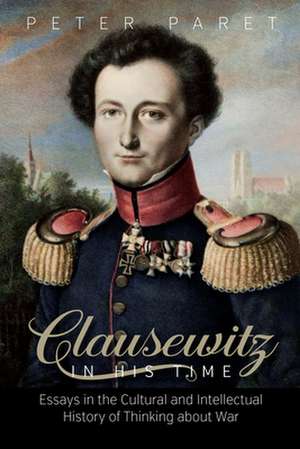 Clausewitz in His Time de Peter Paret