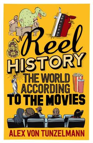 Reel History de Alex von Tunzelmann