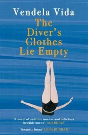 The Diver's Clothes Lie Empty de Vendela Vida