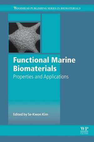 Functional Marine Biomaterials: Properties and Applications de Se-Kwon Kim