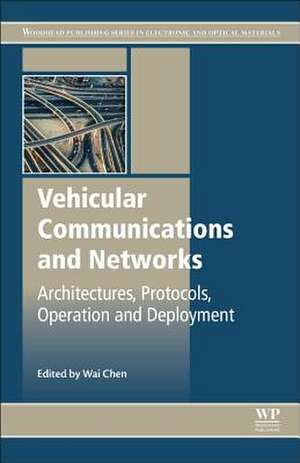 Vehicular Communications and Networks: Architectures, Protocols, Operation and Deployment de Wai Chen