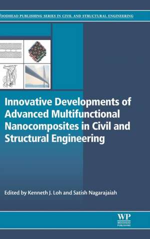 Innovative Developments of Advanced Multifunctional Nanocomposites in Civil and Structural Engineering de Kenneth Loh