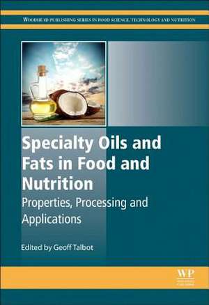 Specialty Oils and Fats in Food and Nutrition: Properties, Processing and Applications de Geoff Talbot