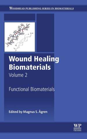 Wound Healing Biomaterials - Volume 2: Functional Biomaterials de Magnus Ågren