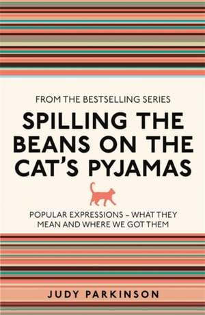 Spilling the Beans on the Cat's Pyjamas de Judy Parkinson