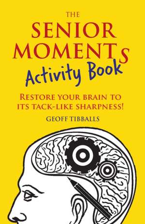 The Senior Moments Activity Book de Geoff Tibballs