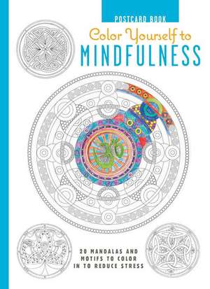 Color Yourself to Mindfulness Postcard Book: 20 Mandalas and Motifs to Color in to Reduce Stress de Melissa Launay