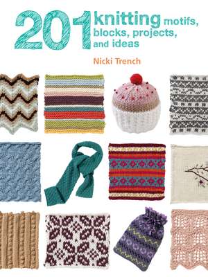 201 Knitting Motifs, Blocks, Projects, and Ideas de Nicki Trench