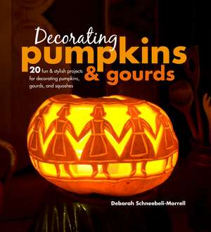 Decorating Pumpkins & Gourds: 20 fun & stylish projects for decorating pumpkins, gourds, and squashes de Deborah Schneebeli-Morrell