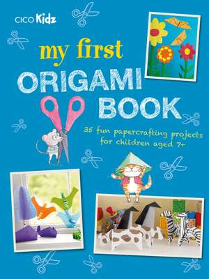 My First Origami Book: 35 fun papercrafting projects for children aged 7+ de CICO Kidz